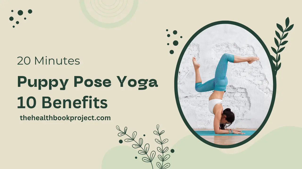 10 Benefits of Practicing Puppy Pose Yoga for Your Mind and Body