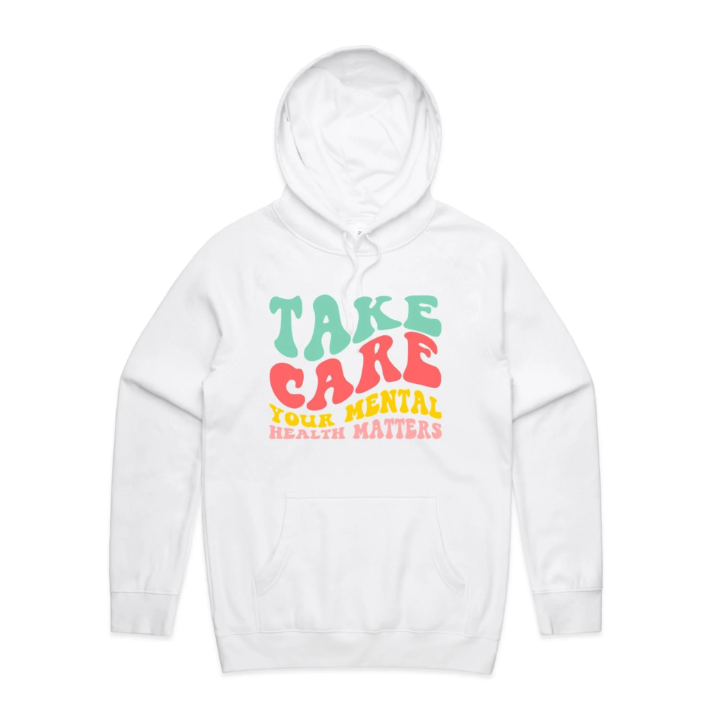 Take Care Your Mental Health Matters Hoodie